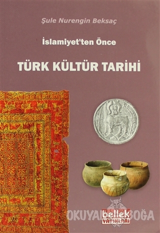 Türk Kültür Tarihi - Şule Nurengin Beksaç - Bellek Yayınları
