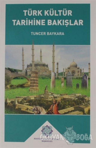 Türk Kültür Tarihine Bakışlar - Tuncer Baykara - Atatürk Kültür Merkez