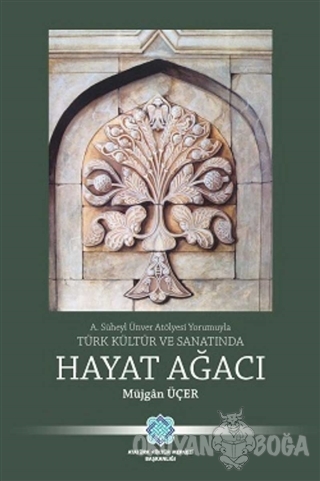 Türk Kültür ve Sanatında Hayat Ağacı - Müjgan Üçer - Atatürk Kültür Me