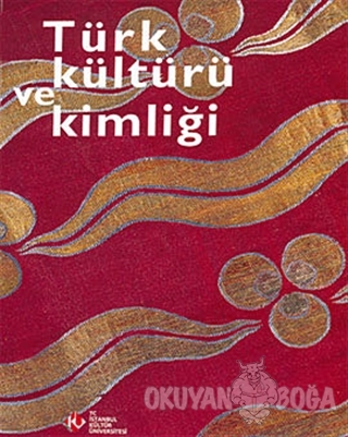 Türk Kültürü ve Kimliği (Karton Kapak) - Kolektif - İstanbul Kültür Ün
