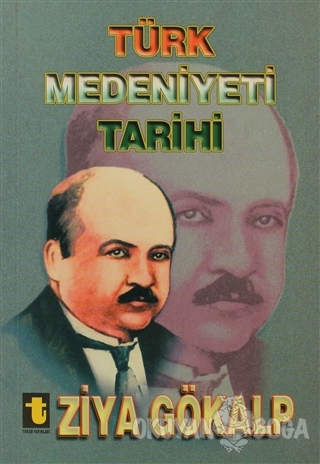 Türk Medeniyeti Tarihi - Ziya Gökalp - Toker Yayınları