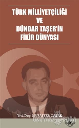 Türk Milliyetçiliği Ve Dündar Taşer'in Fikir Dünyası - Muzaffer Çatak 