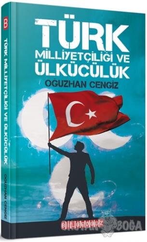 Türk Milliyetçiliği ve Ülkücülük - Oğuzhan Cengiz - Bilgeoğuz Yayınlar