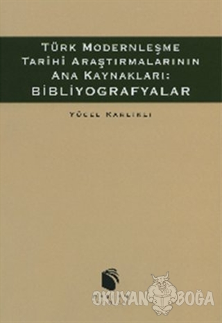 Türk Modernleşme Tarihi Araştırmalarının Ana Kaynakları: Bibliyografya