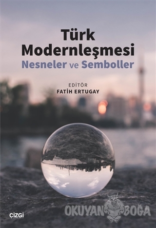 Türk Modernleşmesi - Fatih Ertugay - Çizgi Kitabevi Yayınları