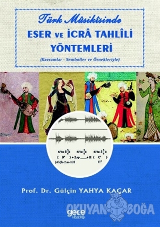 Türk Musikisinde Eser ve İcranTahlili Yöntemleri - Gülçin Yahya Kaçar 
