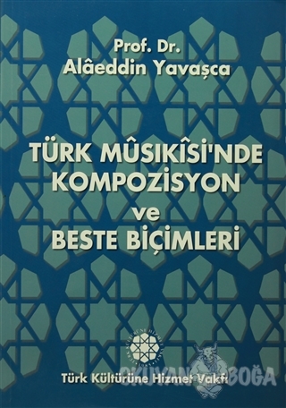 Türk Musıkisi'nden Kompozisyon ve Beste Biçimleri - Alaeddin Yavaşca -