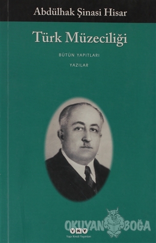 Türk Müzeciliği - Abdülhak Şinasi Hisar - Yapı Kredi Yayınları