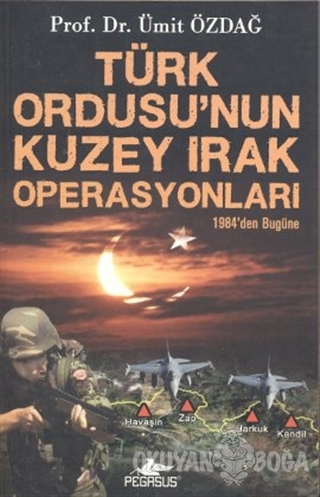 Türk Ordusu'nun Kuzey Irak Operasyonları - Ümit Özdağ - Pegasus Yayınl
