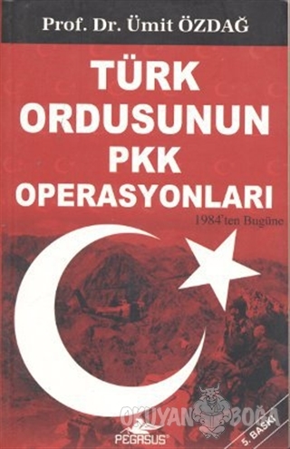 Türk Ordusunun PKK Operasyonları 1983-2007 - Ümit Özdağ - Pegasus Yayı