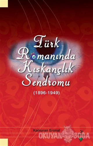 Türk Romanında Kıskançlık Sendromu (1896-1949) - Kamuran Eronat - Graf