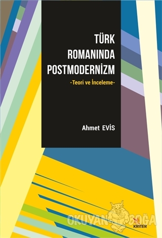 Türk Romanında Postmodernizm - Ahmet Evis - Kriter Yayınları