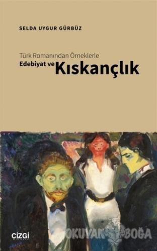Türk Romanından Örneklerle Edebiyat ve Kıskançlık - Selda Uygur Gürbüz