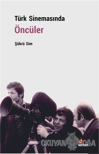 Türk Sinemasında Öncüler - Şükrü Sim - Kriter Yayınları