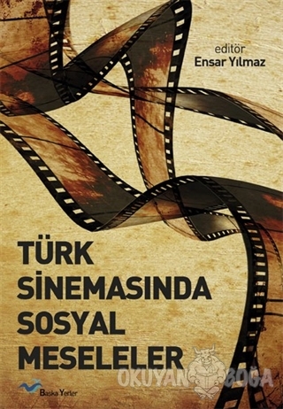 Türk Sinemasında Sosyal Meseleler - Ensar Yılmaz - Başkayerler Yayınla