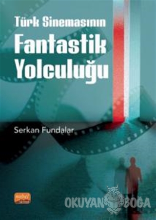 Türk Sinemasının Fantastik Yolculuğu - Serkan Fundalar - Nobel Bilimse