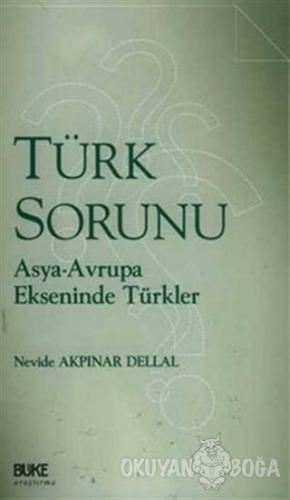 Türk Sorunu - Nevide Akpınar Dellal - Büke Yayınları