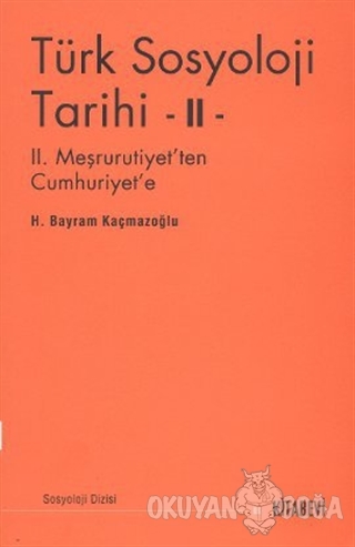 Türk Sosyoloji Tarihi 2 - H. Bayram Kaçmazoğlu - Kitabevi Yayınları