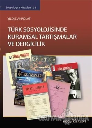Türk Sosyolojisinde Kuramsal Tartışmalar ve Dergicilik - Yıldız Akpola