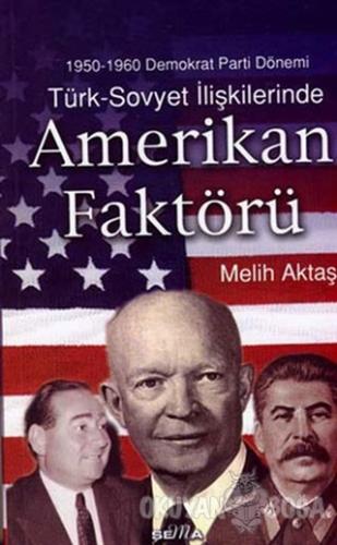 Türk - Sovyet İlişkilerinde Amerikan Faktörü - Melih Aktaş - Şema Yayı