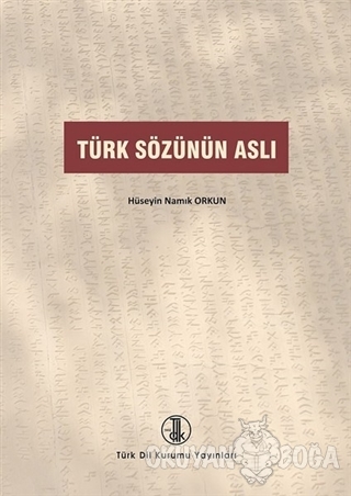 Türk Sözünün Aslı - Hüseyin Namık Orkun - Türk Dil Kurumu Yayınları