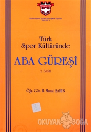 Türk Spor Kültüründe Aba Güreşi - H. Murat Şahin - Nobel Akademik Yayı