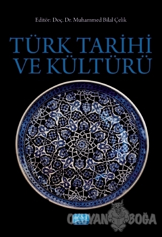 Türk Tarihi ve Kültürü - Ahmet Kanlıdere - Nobel Akademik Yayıncılık