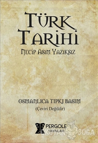 Türk Tarihi - Necip Asım Yazıksız - Pergole Yayınları