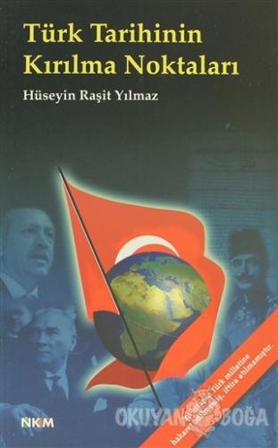 Türk Tarihinin Kırılma Noktaları - Hüseyin Raşit Yılmaz - Nüve Kültür 