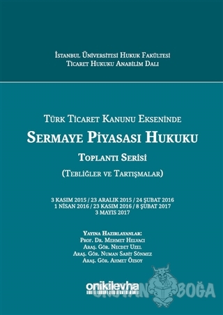 Türk Ticaret Kanunu Ekseninde Sermaye Piyasası Hukuku Toplantı Serisi 