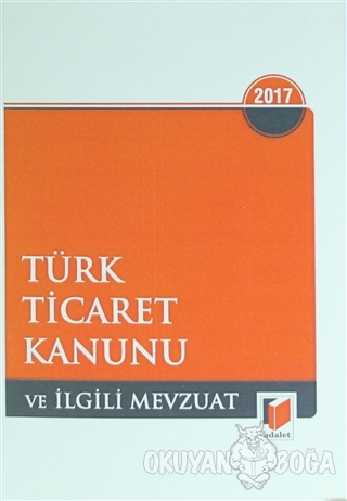 Türk Ticaret Kanunu ile İlgili Mevzuat Eylül 2017 - Gürsel Yalvaç - Ad
