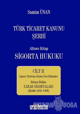 Türk Ticaret Kanunu Şerhi - Altıncı Kitap Sigorta Hukuku Cilt 2 (Ciltl