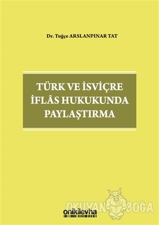 Türk ve İsviçre İflas Hukukunda Paylaştırma (Ciltli) - Tuğçe Arslanpın