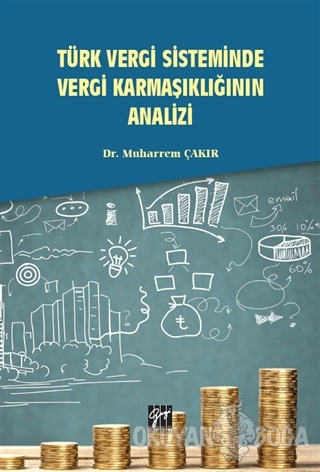 Türk Vergi Sisteminde Vergi Karmaşıklığının Analizi - Muharrem Çakır -