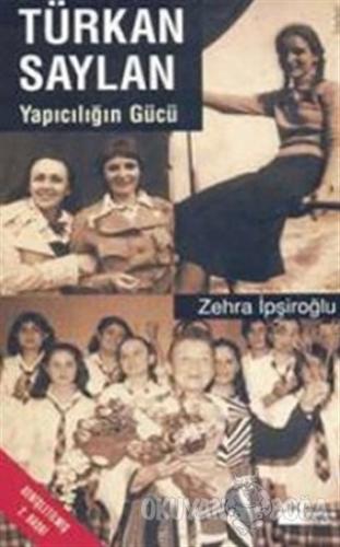Türkan Saylan Yapıcılığın Gücü - Zehra İpşiroğlu - Doğan Kitap