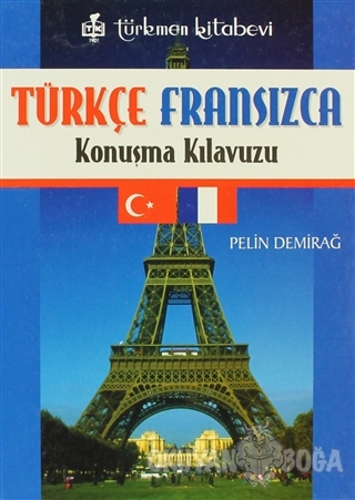 Türkçe - Fransızca Konuşma Kılavuzu - Pelin Demirağ - Türkmen Kitabevi