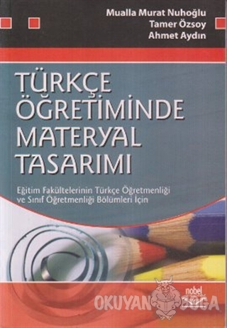Türkçe Öğretiminde Materyal Tasarımı - Ahmet Aydın - Nobel Akademik Ya