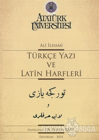 Türkçe Yazı Ve Latin Harfleri - Ali İlhami - Atatürk Üniversitesi Yayı