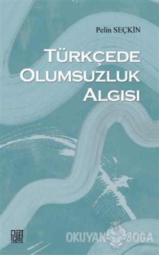 Türkçede Olumsuzluk Algısı - Pelin Seçkin - Palet Yayınları