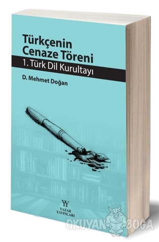 Türkçenin Cenaze Töreni - 1. Türk Dil Kurultayı - D. Mehmet Doğan - Ya