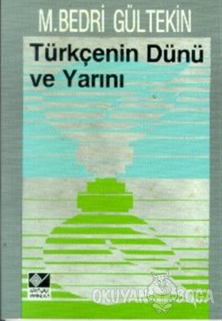 Türkçenin Dünü ve Yarını - Mehmet Bedri Gültekin - Kaynak Yayınları