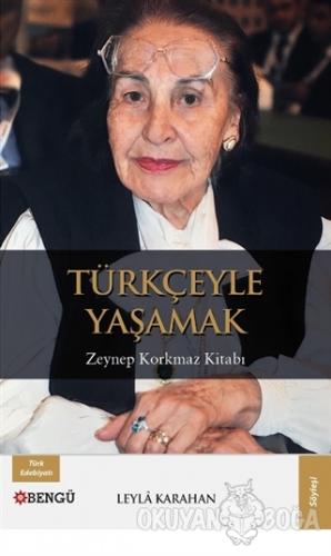 Türkçeyle Yaşamak - Leyla Karahan - Bengü Yayınları