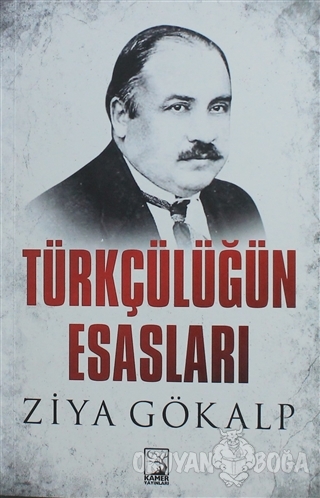 Türkçülüğün Esasları - Ziya Gökalp - Kamer Yayınları