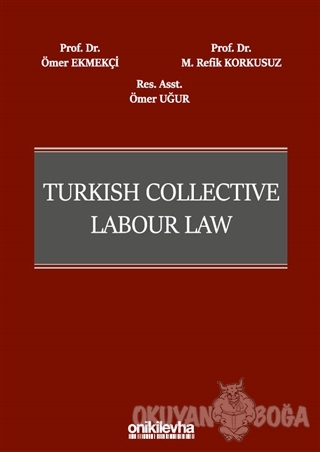 Turkish Collective Labour Law (Ciltli) - Ömer Ekmekçi - On İki Levha Y