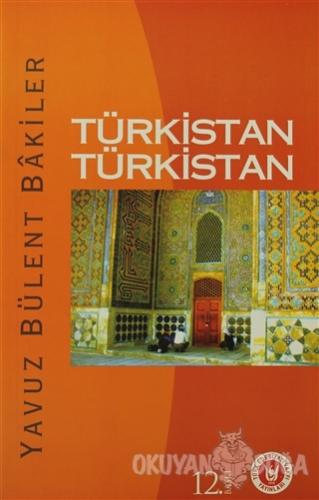 Türkistan Türkistan - Yavuz Bülent Bakiler - Türk Edebiyatı Vakfı Yayı