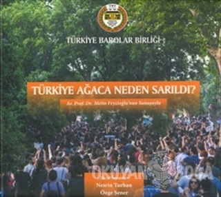 Türkiye Ağaca Neden Sarıldı? (Ciltli) - Kolektif - Türkiye Barolar Bir