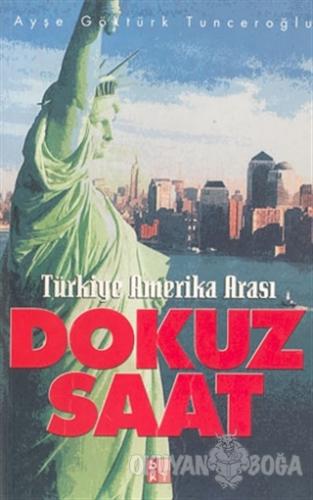 Türkiye Amerika Arası Dokuz Saat - Ayşe Göktürk Tunceroğlu - Babıali K