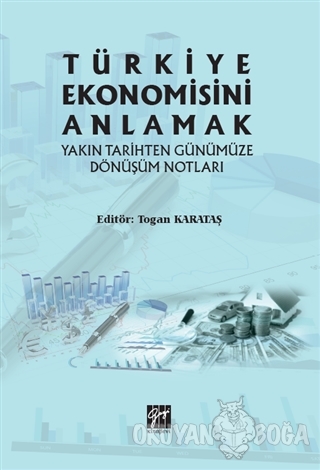Türkiye Ekonomisini Anlamak - Togan Karataş - Gazi Kitabevi