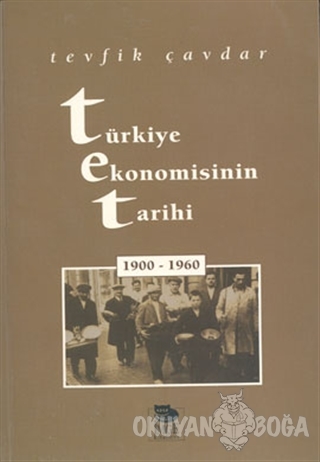 Türkiye Ekonomisinin Tarihi 1900-1960 - Tevfik Çavdar - İmge Kitabevi 