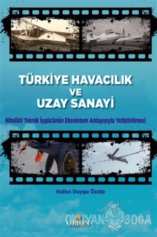 Türkiye Havacılık ve Uzay Sanayi - Halise Duygu Özalp - Orion Kitabevi